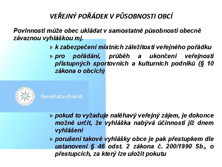 VEŘEJNÝ POŘÁDEK V PŮSOBNOSTI OBCÍ Povinnosti může obec ukládat v samostatné působnosti obecně závaznou