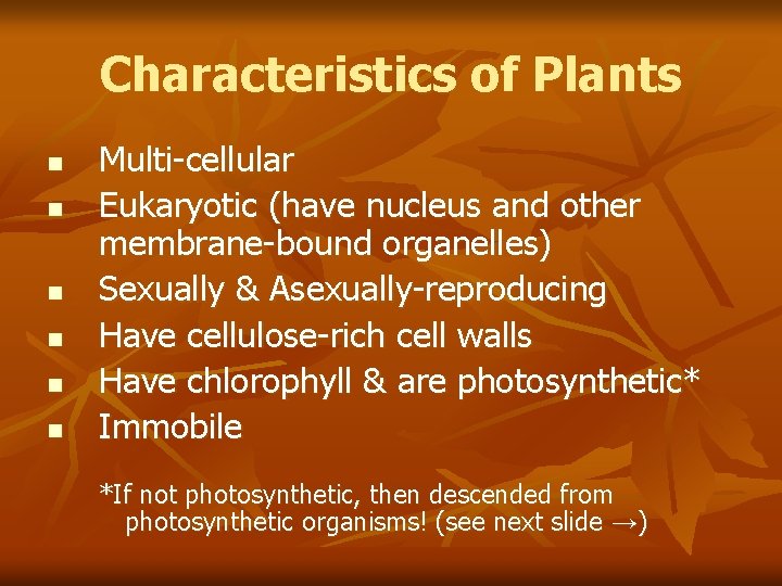 Characteristics of Plants n n n Multi-cellular Eukaryotic (have nucleus and other membrane-bound organelles)