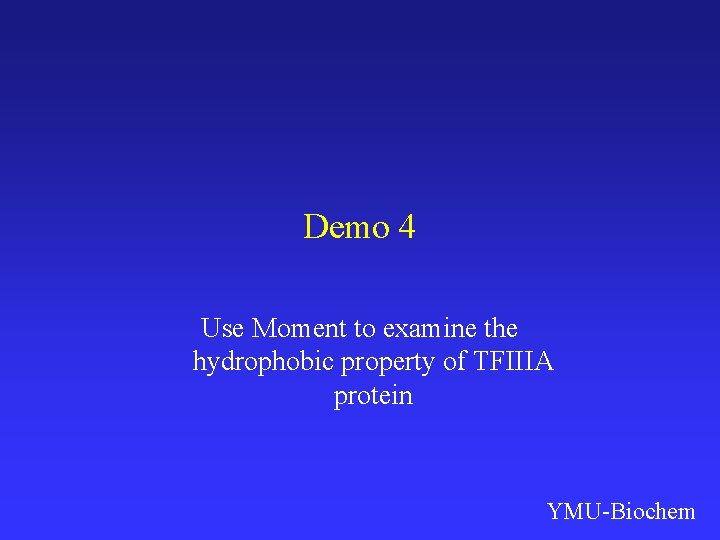 Demo 4 Use Moment to examine the hydrophobic property of TFIIIA protein YMU-Biochem 