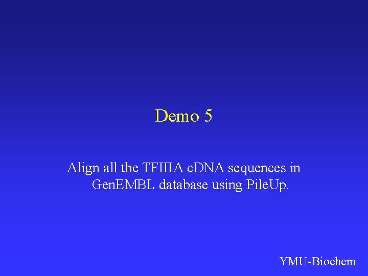Demo 5 Align all the TFIIIA c. DNA sequences in Gen. EMBL database using