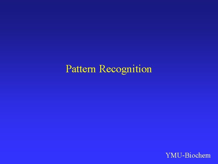 Pattern Recognition YMU-Biochem 