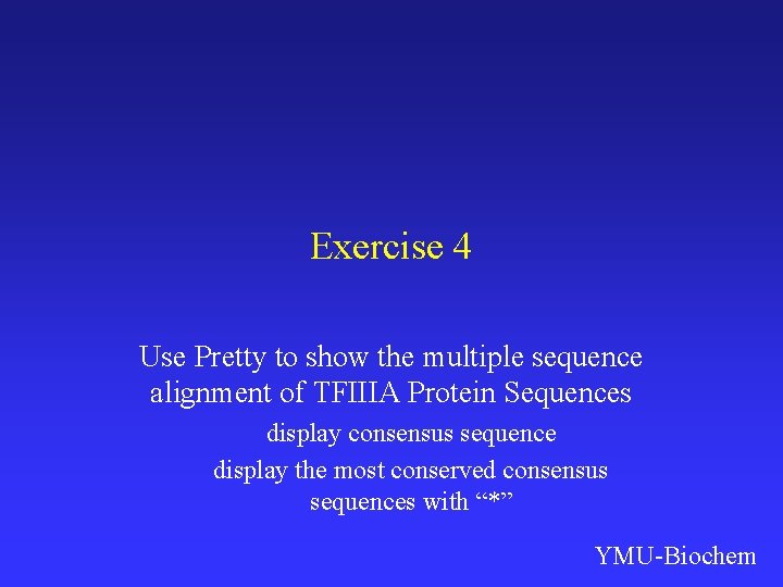 Exercise 4 Use Pretty to show the multiple sequence alignment of TFIIIA Protein Sequences