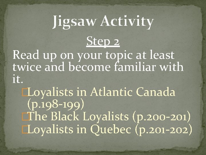 Jigsaw Activity Step 2 Read up on your topic at least twice and become
