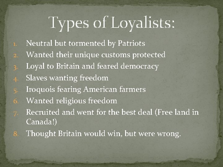 Types of Loyalists: 1. 2. 3. 4. 5. 6. 7. 8. Neutral but tormented