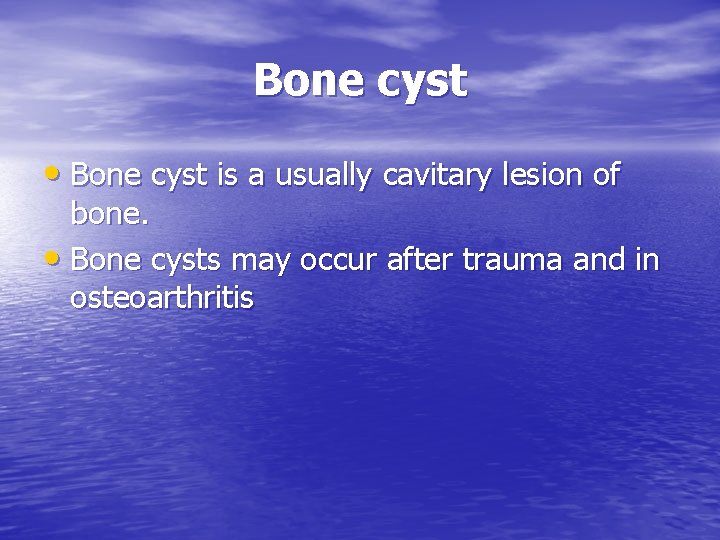 Bone cyst • Bone cyst is a usually cavitary lesion of bone. • Bone