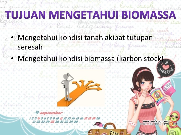  • Mengetahui kondisi tanah akibat tutupan seresah • Mengetahui kondisi biomassa (karbon stock)