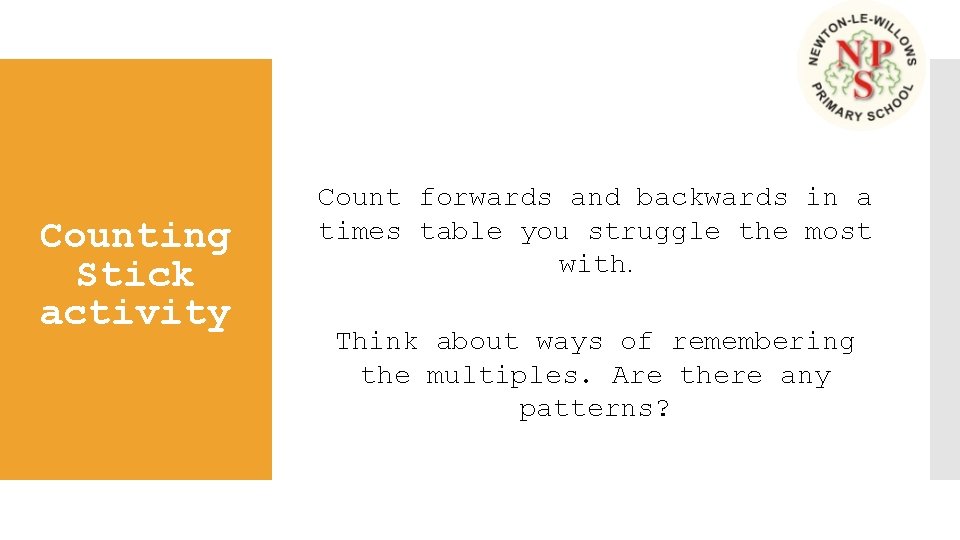 Counting Stick activity Count forwards and backwards in a times table you struggle the
