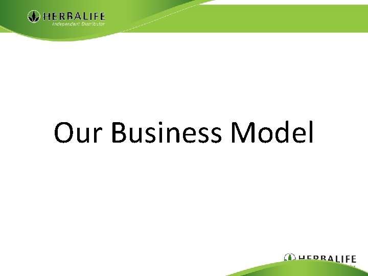 Our Business Model 