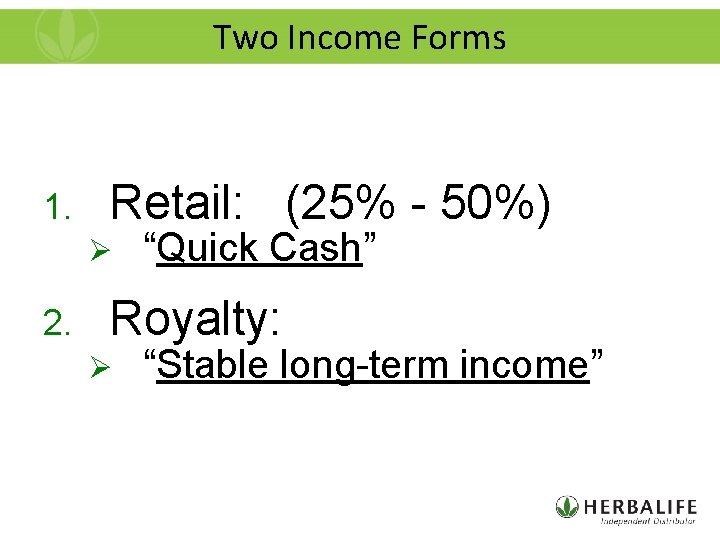 Two Income Forms 1. Retail: (25% - 50%) Ø 2. “Quick Cash” Royalty: Ø