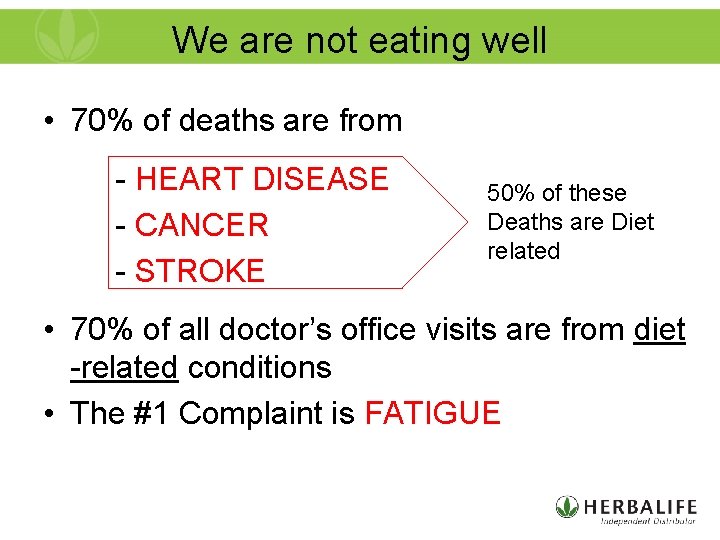 We are not eating well • 70% of deaths are from - HEART DISEASE