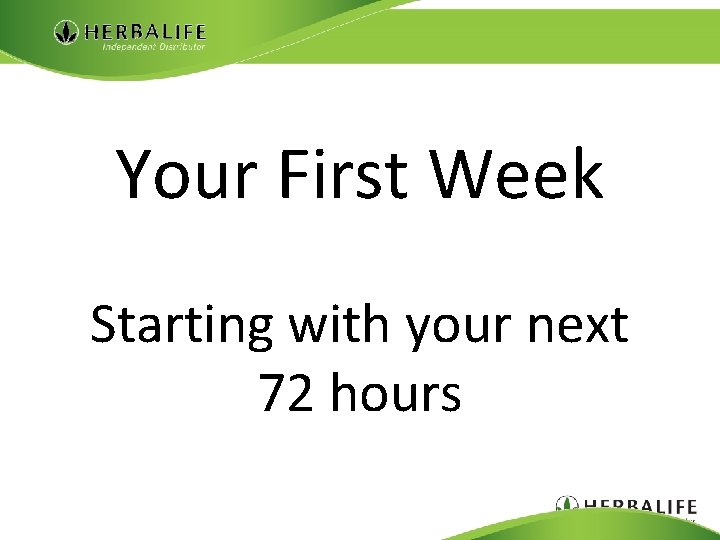 Your First Week Starting with your next 72 hours 
