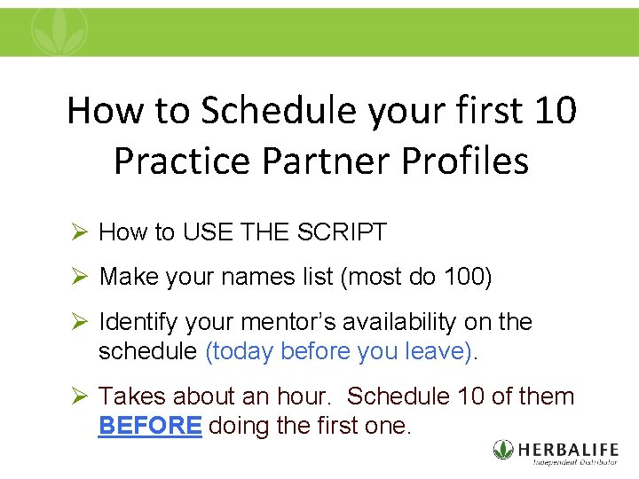How to Schedule your first 10 Practice Partner Profiles Ø How to USE THE