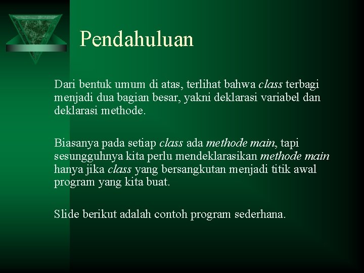 Pendahuluan Dari bentuk umum di atas, terlihat bahwa class terbagi menjadi dua bagian besar,