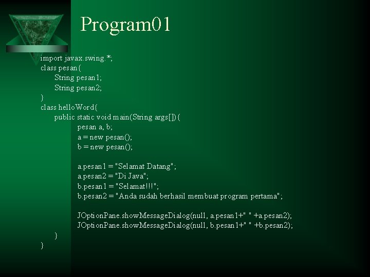 Program 01 import javax. swing. *; class pesan{ String pesan 1; String pesan 2;