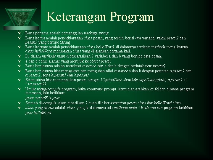 Keterangan Program Ú Ú Ú Baris pertama adalah pemanggilan package swing Baris kedua adalah