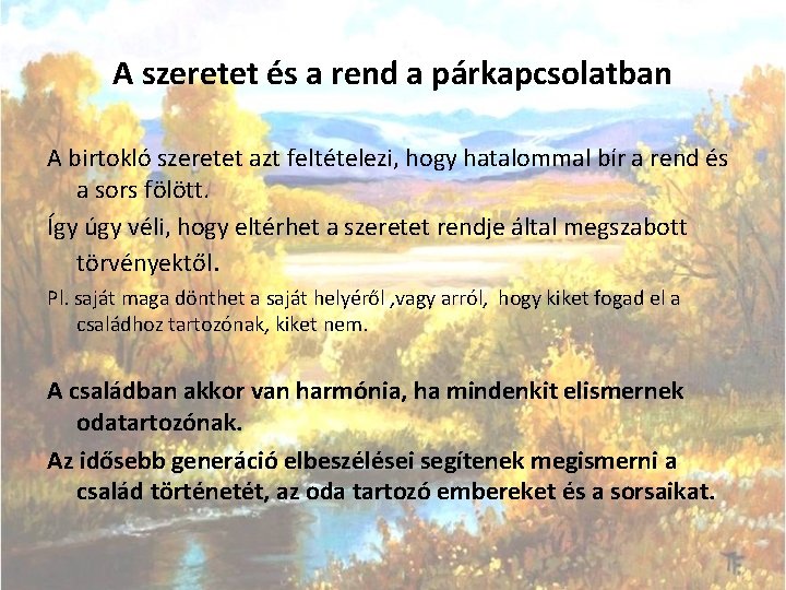 A szeretet és a rend a párkapcsolatban A birtokló szeretet azt feltételezi, hogy hatalommal