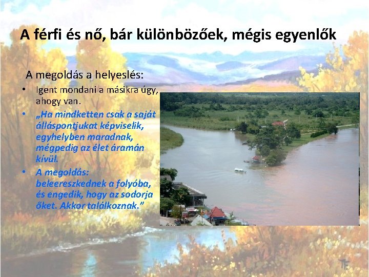 A férfi és nő, bár különbözőek, mégis egyenlők A megoldás a helyeslés: • Igent