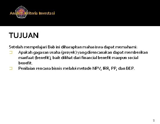 Analisis Kriteria Investasi Universitas Gunadarma TUJUAN Setelah mempelajari Bab ini diharapkan mahasiswa dapat memahami: