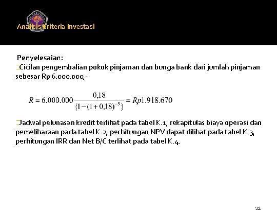 Analisis Kriteria Investasi Universitas Gunadarma Penyelesaian: �Cicilan pengembalian pokok pinjaman dan bunga bank dari