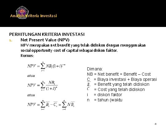Analisis Kriteria Investasi Universitas Gunadarma PERHITUNGAN KRITERIA INVESTASI 1. Net Present Value (NPV) NPV