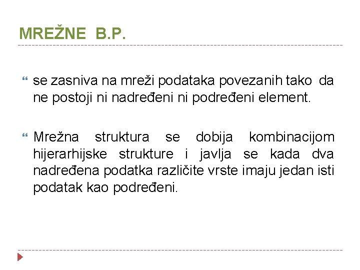 MREŽNE B. P. se zasniva na mreži podataka povezanih tako da ne postoji ni