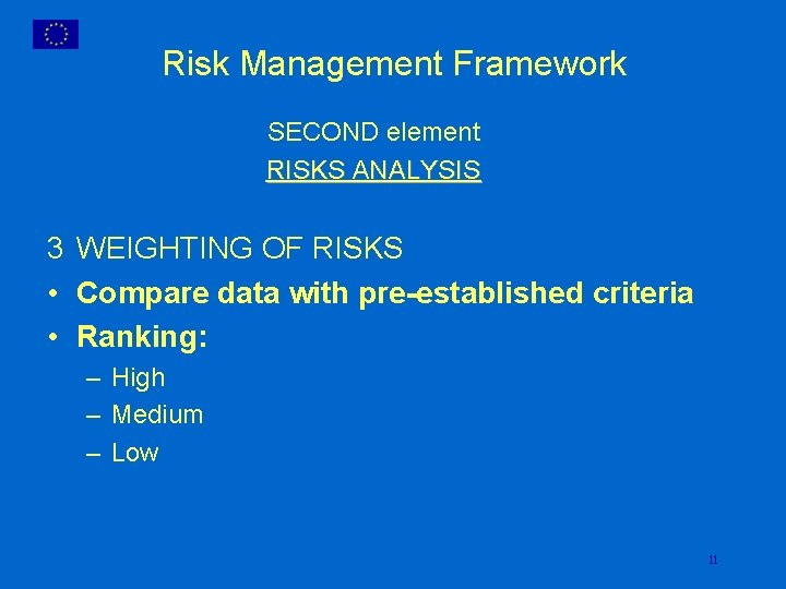 Risk Management Framework SECOND element RISKS ANALYSIS 3 WEIGHTING OF RISKS • Compare data