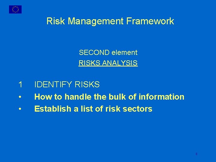 Risk Management Framework SECOND element RISKS ANALYSIS 1 • • IDENTIFY RISKS How to
