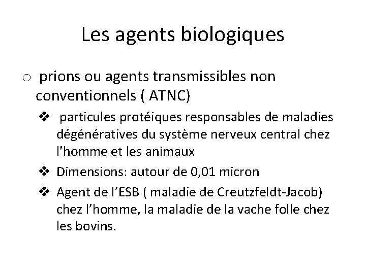 Les agents biologiques o prions ou agents transmissibles non conventionnels ( ATNC) v particules
