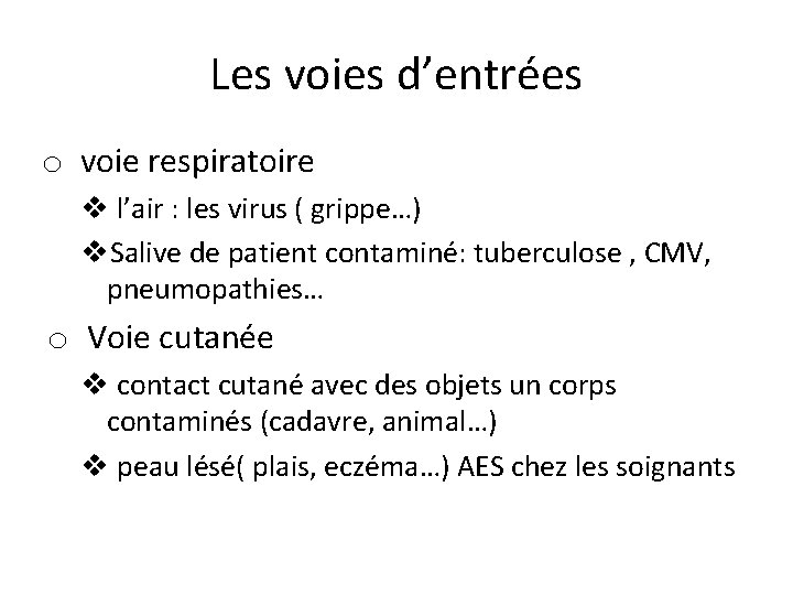 Les voies d’entrées o voie respiratoire v l’air : les virus ( grippe…) v.