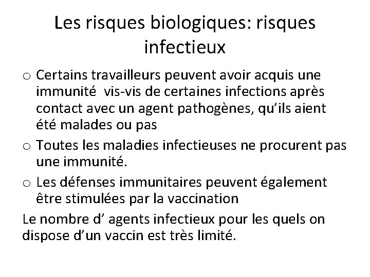 Les risques biologiques: risques infectieux o Certains travailleurs peuvent avoir acquis une immunité vis-vis