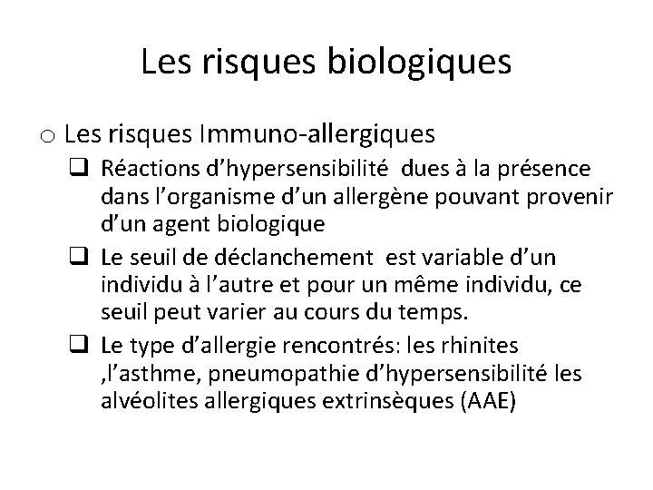 Les risques biologiques o Les risques Immuno-allergiques q Réactions d’hypersensibilité dues à la présence