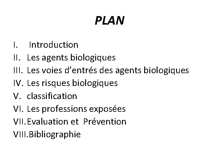 PLAN I. Introduction II. Les agents biologiques III. Les voies d’entrés des agents biologiques