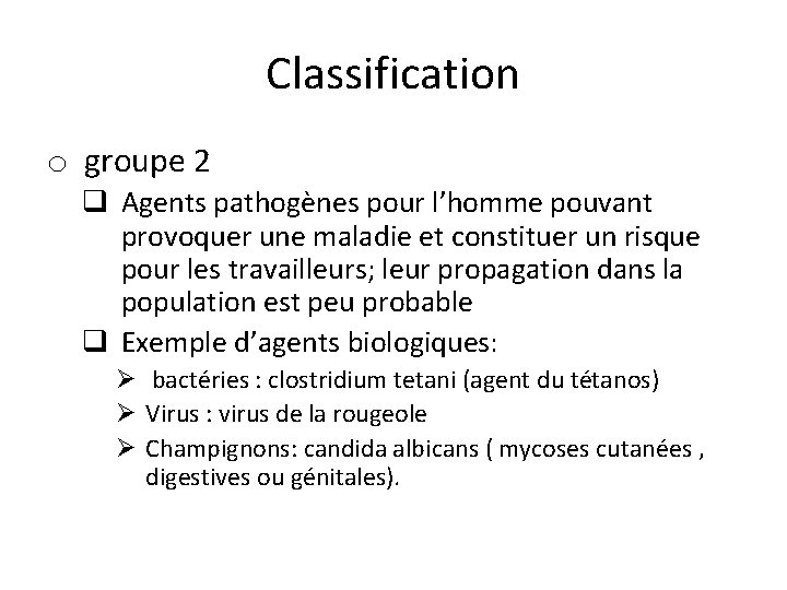 Classification o groupe 2 q Agents pathogènes pour l’homme pouvant provoquer une maladie et