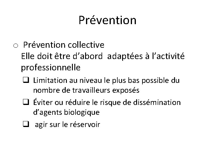 Prévention o Prévention collective Elle doit être d’abord adaptées à l’activité professionnelle q Limitation
