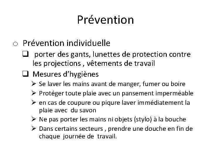 Prévention o Prévention individuelle q porter des gants, lunettes de protection contre les projections