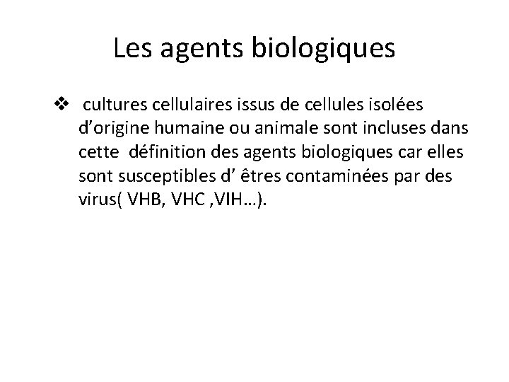 Les agents biologiques v cultures cellulaires issus de cellules isolées d’origine humaine ou animale