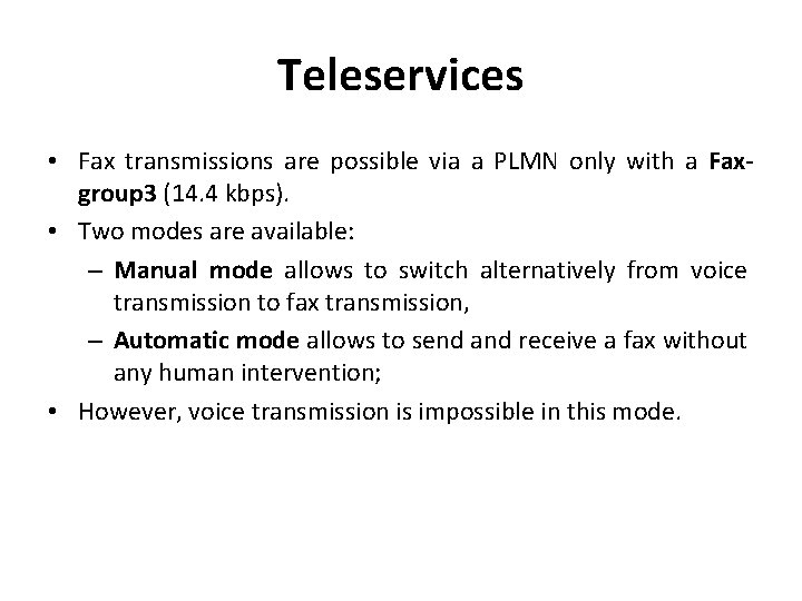 Teleservices • Fax transmissions are possible via a PLMN only with a Faxgroup 3