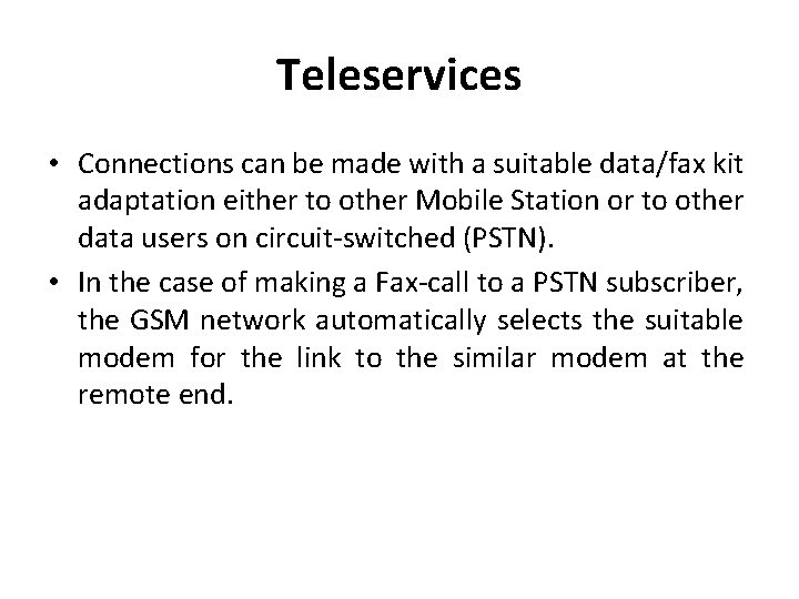 Teleservices • Connections can be made with a suitable data/fax kit adaptation either to