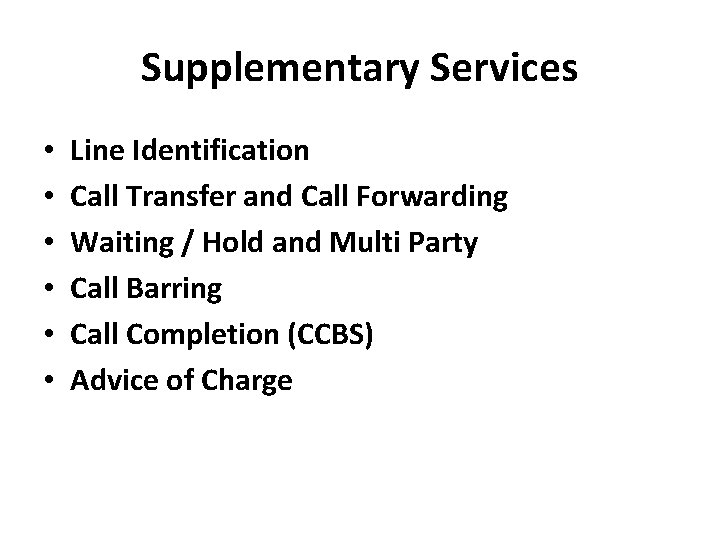 Supplementary Services • • • Line Identification Call Transfer and Call Forwarding Waiting /