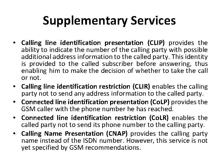 Supplementary Services • Calling line identification presentation (CLIP) provides the ability to indicate the