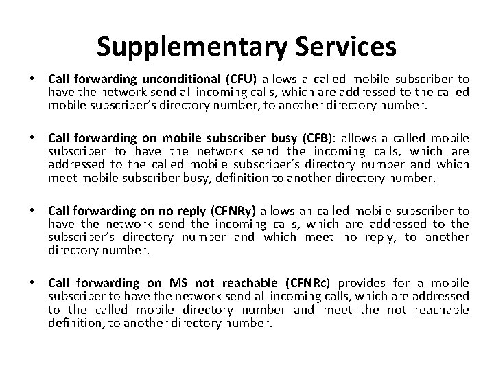 Supplementary Services • Call forwarding unconditional (CFU) allows a called mobile subscriber to have