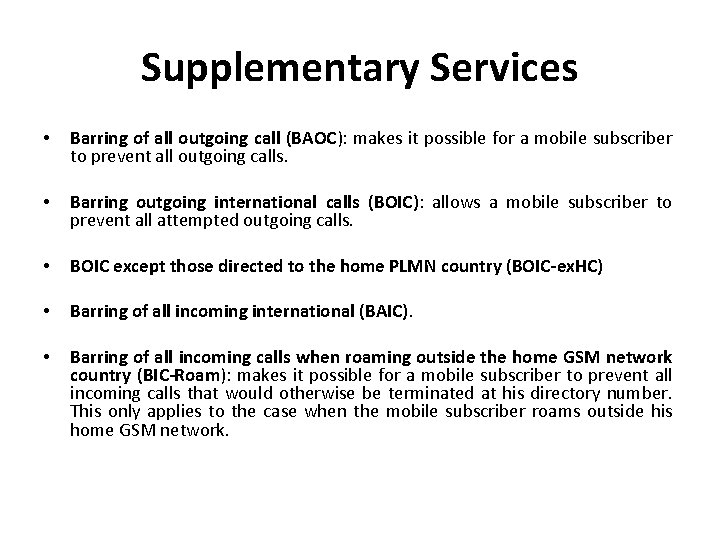 Supplementary Services • Barring of all outgoing call (BAOC): makes it possible for a