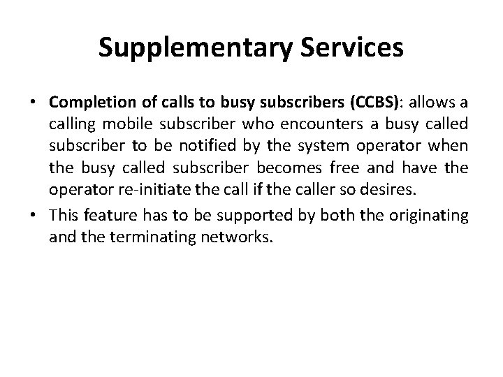 Supplementary Services • Completion of calls to busy subscribers (CCBS): allows a calling mobile
