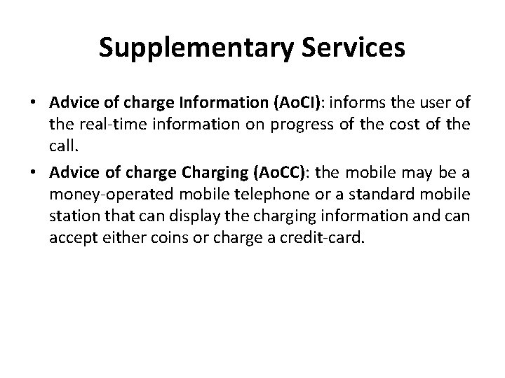 Supplementary Services • Advice of charge Information (Ao. CI): informs the user of the