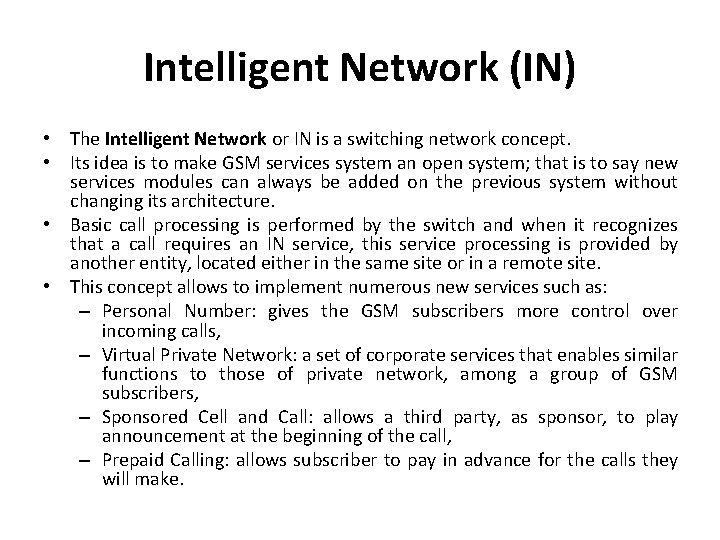 Intelligent Network (IN) • The Intelligent Network or IN is a switching network concept.