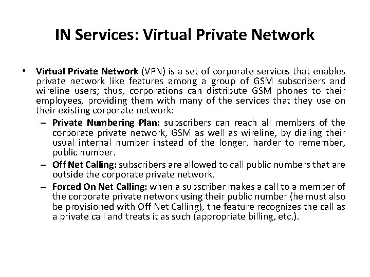 IN Services: Virtual Private Network • Virtual Private Network (VPN) is a set of