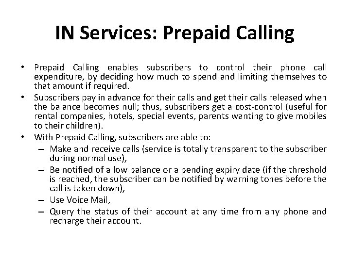 IN Services: Prepaid Calling • Prepaid Calling enables subscribers to control their phone call