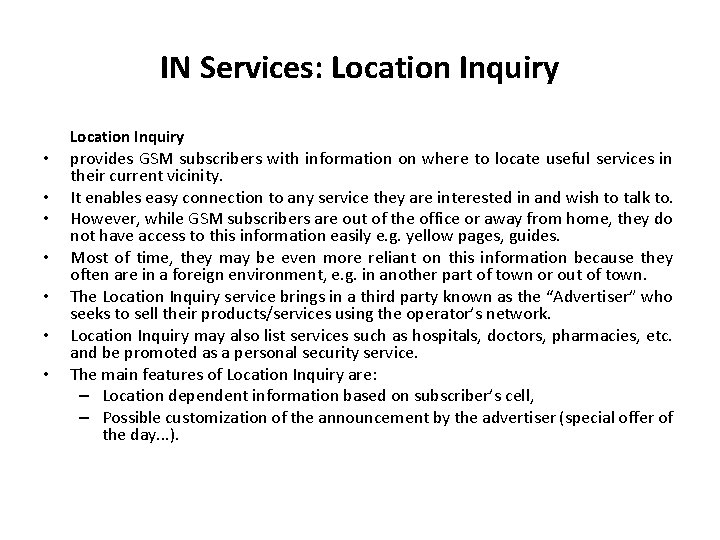 IN Services: Location Inquiry • • provides GSM subscribers with information on where to