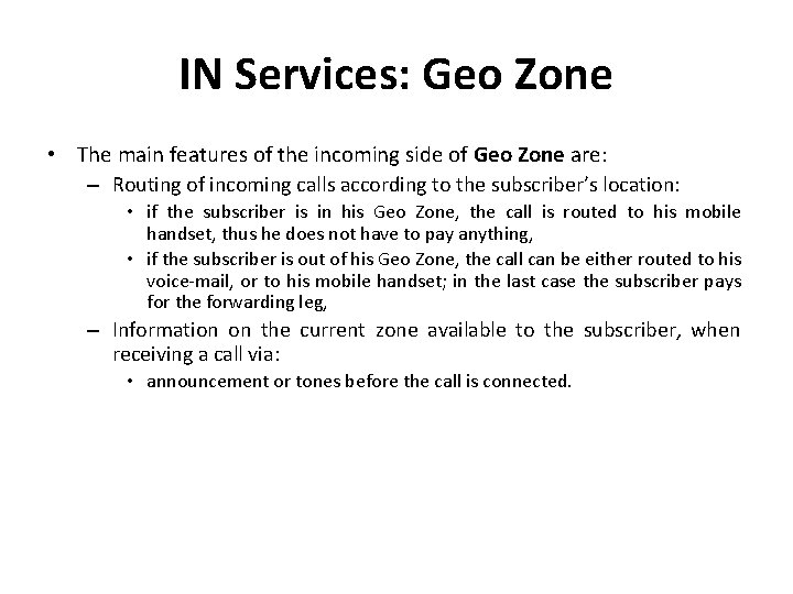 IN Services: Geo Zone • The main features of the incoming side of Geo