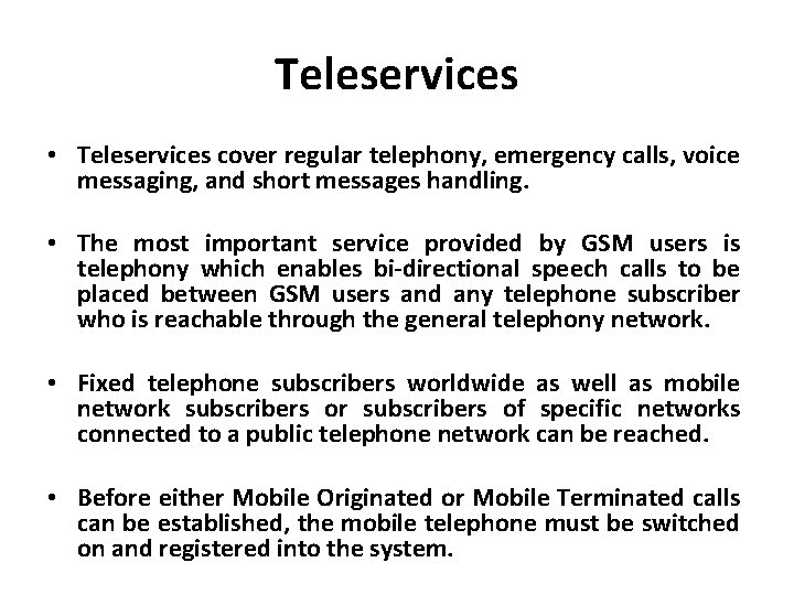 Teleservices • Teleservices cover regular telephony, emergency calls, voice messaging, and short messages handling.